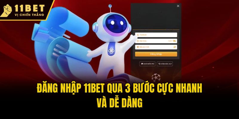 Đăng nhập 11bet qua 3 bước cực nhanh và dễ dàng